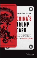 Chinas Trump Card: Cryptocurrency and its Game–Changing Role in Sino–US Trade - ISBN 9781119699125