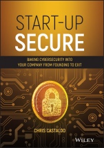 Start–Up Secure: Baking Cybersecurity into Your Company from Founding to Exit - ISBN 9781119700739