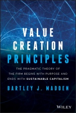 Value Creation Principles: The Pragmatic Theory of the Firm Begins with Purpose and Ends with Sustainable Capitalism - ISBN 9781119706625