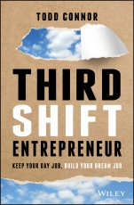 Third Shift Entrepreneur: Keep Your Day Job, Build Your Dream Job - ISBN 9781119708360