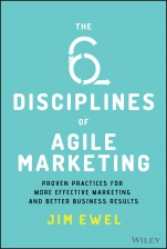 The Six Disciplines of Agile Marketing: Proven Practices for More Effective Marketing and Better Business Results - ISBN 9781119712039