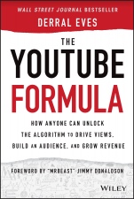 The YouTube Formula: How Anyone Can Unlock the Algorithm to Drive Views, Build an Audience, and Grow Revenue - ISBN 9781119716020