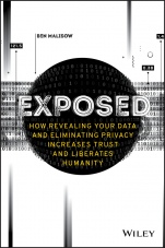 Exposed: How Revealing Your Data and Eliminating Privacy Increases Trust and Liberates Humanity - ISBN 9781119741633