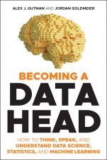 Becoming a Data Head: How to Think, Speak, and Understand Data Science, Statistics, and Machine Learning - ISBN 9781119741749