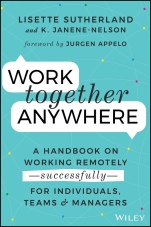 Work Together Anywhere: A Handbook on Working Remotely –Successfully– for Individuals, Teams, and Managers - ISBN 9781119745228