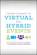 Transitioning to Virtual and Hybrid Events: How to Create, Adapt, and Market an Engaging Online Experience - ISBN 9781119747178