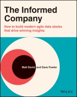 The Informed Company: How to Build Modern Agile Data Stacks that Drive Winning Insights - ISBN 9781119748007