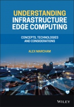 Understanding Infrastructure Edge Computing: Concepts, Technologies, and Considerations - ISBN 9781119763239