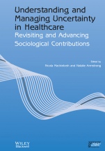Understanding and Managing Uncertainty in Healthcare: Revisiting and Advancing Sociological Contributions - ISBN 9781119764052