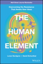 The Human Element: Overcoming the Resistance That Awaits New Ideas - ISBN 9781119765042
