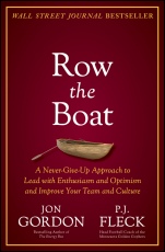 Row the Boat: A Never–Give–Up Approach to Lead with Enthusiasm and Optimism and Improve Your Team and Culture - ISBN 9781119766292