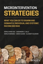 Microintervention Strategies: What You Can Do to Disarm and Dismantle Individual and Systemic Racism and Bias - ISBN 9781119769965