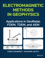 Electromagnetic Methods in Geophysics: Applications in GeoRadar, FDEM, TDEM, and AEM - ISBN 9781119770985