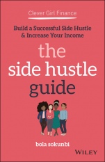 Clever Girl Finance: The Side Hustle Guide: Build a Successful Side Hustle and Increase Your Income - ISBN 9781119771371