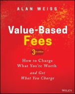 Value–Based Fees: How to Charge What Youre Worth and Get What You Charge - ISBN 9781119776925