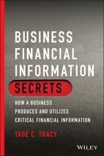 Business Financial Information Secrets: How a Business Produces and Utilizes Critical Financial Information - ISBN 9781119779001