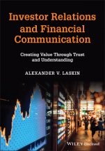 Investor Relations and Financial Communication: Creating Value Through Trust and Understanding - ISBN 9781119780458