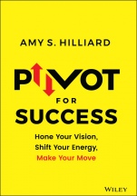 Pivot for Success: Hone Your Vision, Shift Your Energy, Make Your Move - ISBN 9781119780977
