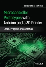 Microcontroller Prototypes with Arduino and a 3D Printer: Learn, Program, Manufacture - ISBN 9781119782612