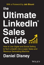 The Ultimate LinkedIn Sales Guide: How to Use Digital and Social Selling to Turn LinkedIn into a Lead, Sales and Revenue Generating Machine - ISBN 9781119787884