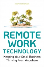 Remote Work Technology: Keeping Your Small Business Thriving From Anywhere - ISBN 9781119794523