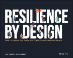 Resilience By Design: How to Survive and Thrive in a Complex and Turbulent World - ISBN 9781119794936