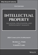 Intellectual Property: Valuation, Exploitation, and Infringement Damages, 2021 Cumulative Supplement - ISBN 9781119801016