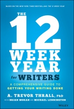 The 12 Week Year for Writers: A Comprehensive Guide to Getting Your Writing Done - ISBN 9781119817437