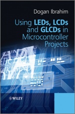 Using LEDs, LCDs and GLCDs in Microcontroller Projects - ISBN 9781119940708