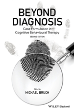 Beyond Diagnosis: Case Formulation in Cognitive Behavioural Therapy - ISBN 9781119960751