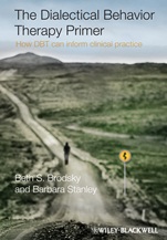 The Dialectical Behavior Therapy Primer: How DBT Can Inform Clinical Practice - ISBN 9781119968931
