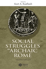 Social Struggles in Archaic Rome: New Perspectives on the Conflict of the Orders - ISBN 9781405100618