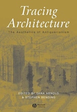 Tracing Architecture: The Aesthetics of Antiquarianism - ISBN 9781405105354