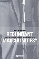 Redundant Masculinities?: Employment Change and White Working Class Youth - ISBN 9781405105866