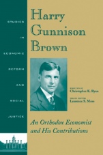 Harry Gunnison Brown: An Orthodox Economist and His Contributions - ISBN 9781405108645