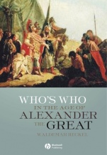 Whos Who in the Age of Alexander the Great: Prosopography of Alexanders Empire - ISBN 9781405112109