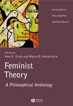 Feminist Theory: A Philosophical Anthology - ISBN 9781405116602