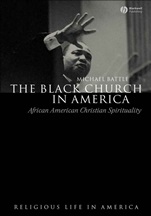 The Black Church in America: African American Christian Spirtuality - ISBN 9781405118927