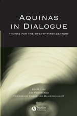 Aquinas in Dialogue: Thomas for the Twenty–First Century - ISBN 9781405119313