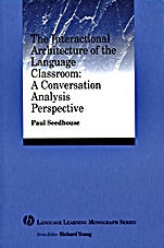 The Interactional Architecture of the Language Classroom: A Conversation Analysis Perspective - ISBN 9781405120098