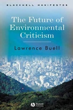The Future of Environmental Criticism: Environmental Crisis and Literary Imagination - ISBN 9781405124751