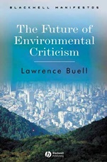 The Future of Environmental Criticism: Environmental Crisis and Literary Imagination - ISBN 9781405124768