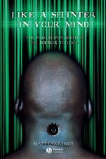 Like a Splinter in Your Mind: The Philosophy Behind the Matrix Trilogy - ISBN 9781405125239