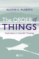 The Order of Things: Explorations in Scientific Theology - ISBN 9781405125550