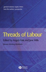 Threads of Labour: Garment Industry Supply Chains from the Workers Perspective - ISBN 9781405126373