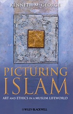 Picturing Islam: Art and Ethics in a Muslim Lifeworld - ISBN 9781405129589