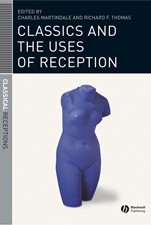Classics and the Uses of Reception - ISBN 9781405131452