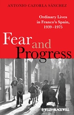 Fear and Progress: Ordinary Lives in Francos Spain, 1939–1975 - ISBN 9781405133166