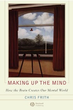 Making up the Mind: How the Brain Creates Our Mental World - ISBN 9781405136945