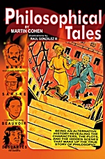 Philosophical Tales: Being an Alternative History Revealing the Characters, the Plots, and the Hidden Scenes That Make Up the True Story of Philosophy - ISBN 9781405140379